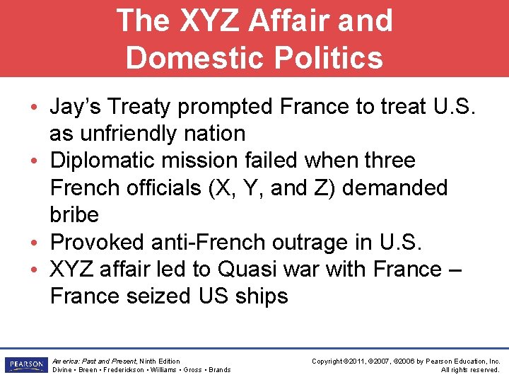 The XYZ Affair and Domestic Politics • Jay’s Treaty prompted France to treat U.