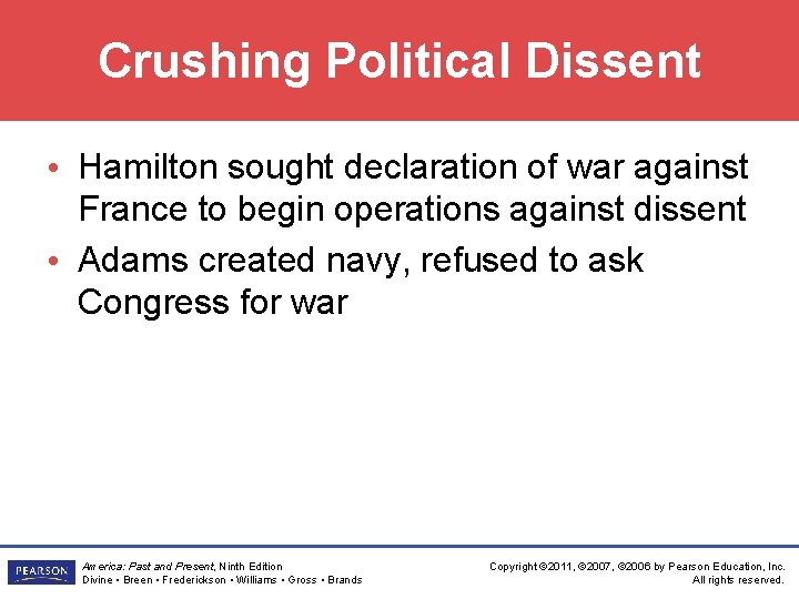 Crushing Political Dissent • Hamilton sought declaration of war against France to begin operations
