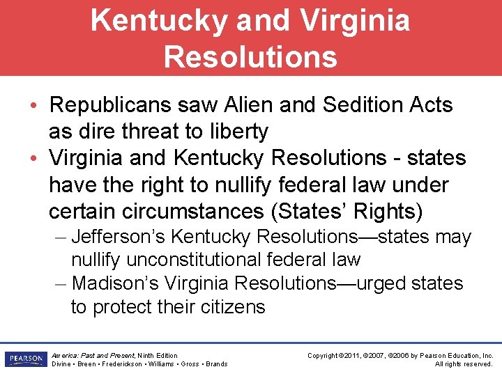 Kentucky and Virginia Resolutions • Republicans saw Alien and Sedition Acts as dire threat