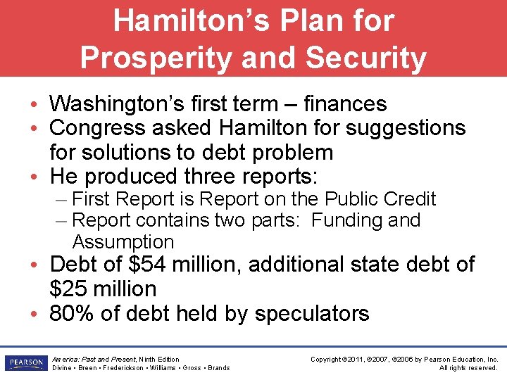 Hamilton’s Plan for Prosperity and Security • Washington’s first term – finances • Congress