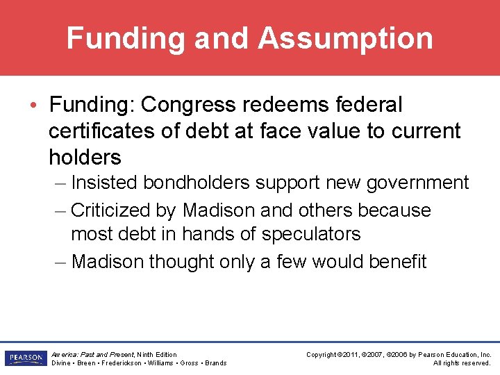 Funding and Assumption • Funding: Congress redeems federal certificates of debt at face value