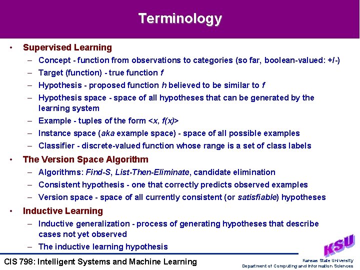 Terminology • Supervised Learning – Concept - function from observations to categories (so far,