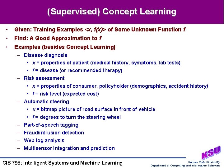 (Supervised) Concept Learning • Given: Training Examples <x, f(x)> of Some Unknown Function f