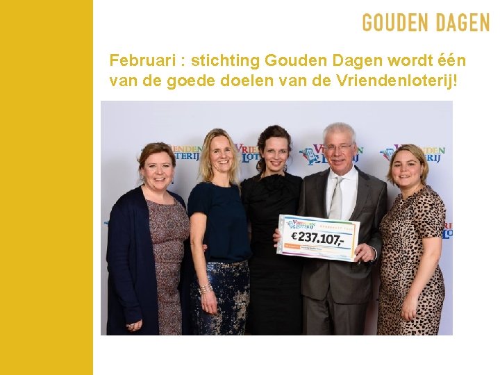 Februari : stichting Gouden Dagen wordt één van de goede doelen van de Vriendenloterij!