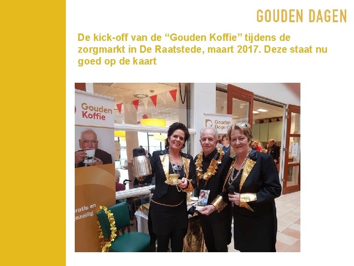 De kick-off van de “Gouden Koffie” tijdens de zorgmarkt in De Raatstede, maart 2017.