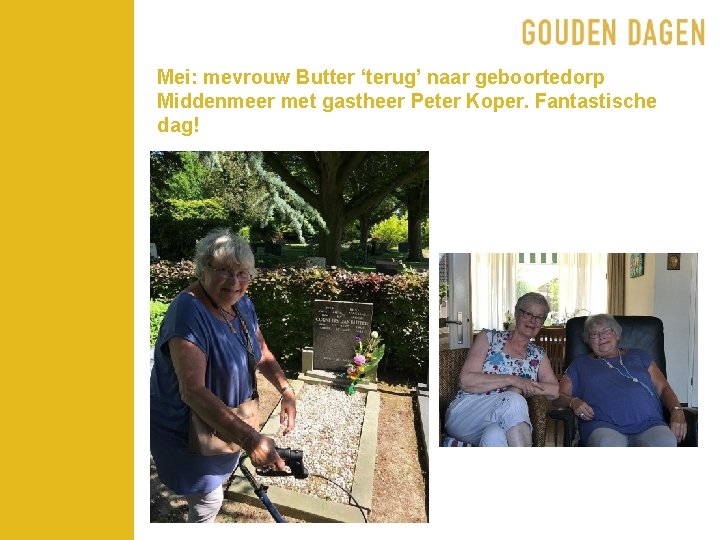 Mei: mevrouw Butter ‘terug’ naar geboortedorp Middenmeer met gastheer Peter Koper. Fantastische dag! 