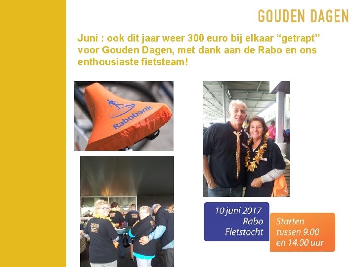 Juni : ook dit jaar weer 300 euro bij elkaar “getrapt” voor Gouden Dagen,