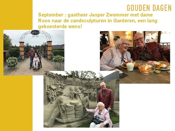 September : gastheer Jasper Zwemmer met dame Roos naar de zandsculpturen in Garderen, een