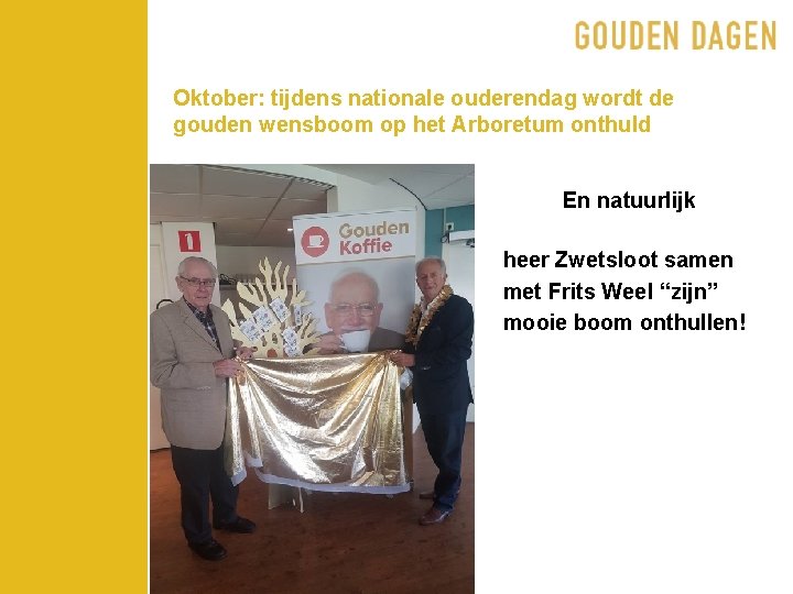 Oktober: tijdens nationale ouderendag wordt de gouden wensboom op het Arboretum onthuld • En