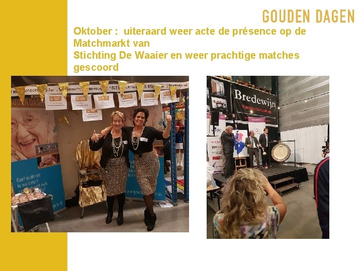 Oktober : uiteraard weer acte de présence op de Matchmarkt van Stichting De Waaier