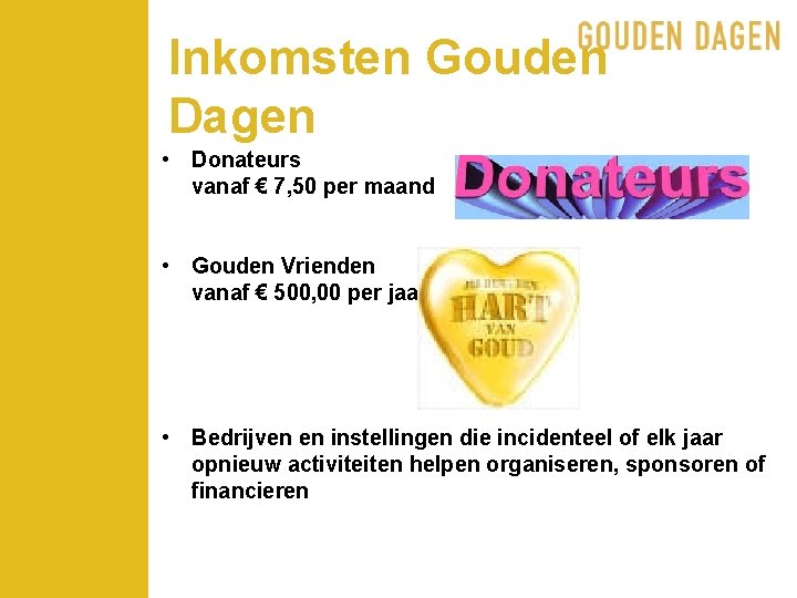 Inkomsten Gouden Dagen • Donateurs vanaf € 7, 50 per maand • Gouden Vrienden