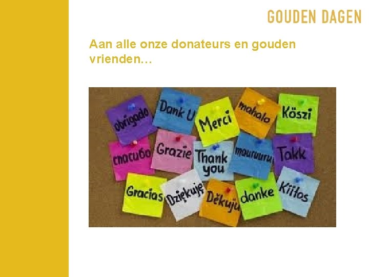 Aan alle onze donateurs en gouden vrienden… 