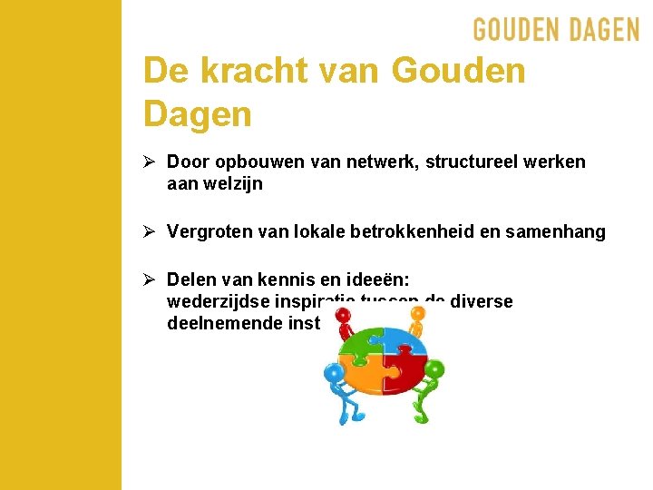 De kracht van Gouden Dagen Ø Door opbouwen van netwerk, structureel werken aan welzijn