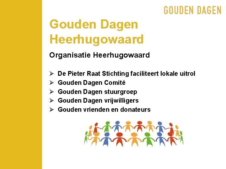 Gouden Dagen Heerhugowaard Organisatie Heerhugowaard Ø Ø Ø De Pieter Raat Stichting faciliteert lokale
