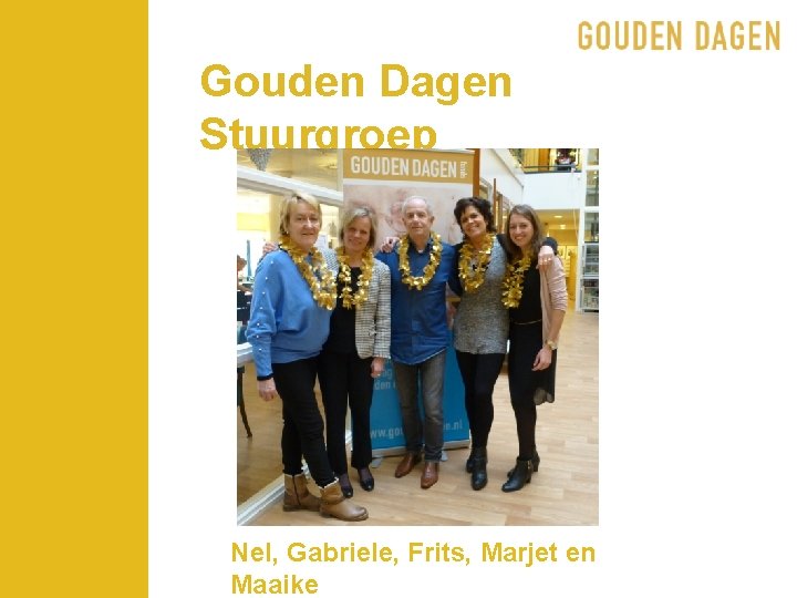 Gouden Dagen Stuurgroep Nel, Gabriele, Frits, Marjet en Maaike 