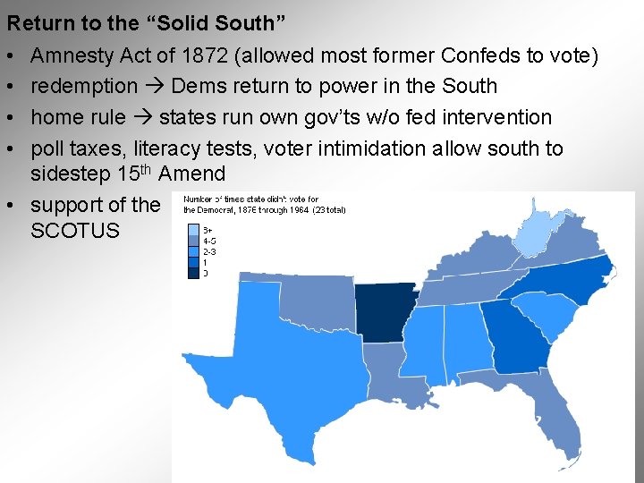 Return to the “Solid South” • Amnesty Act of 1872 (allowed most former Confeds Return to the “Solid South” • Amnesty Act of 1872 (allowed most former Confeds