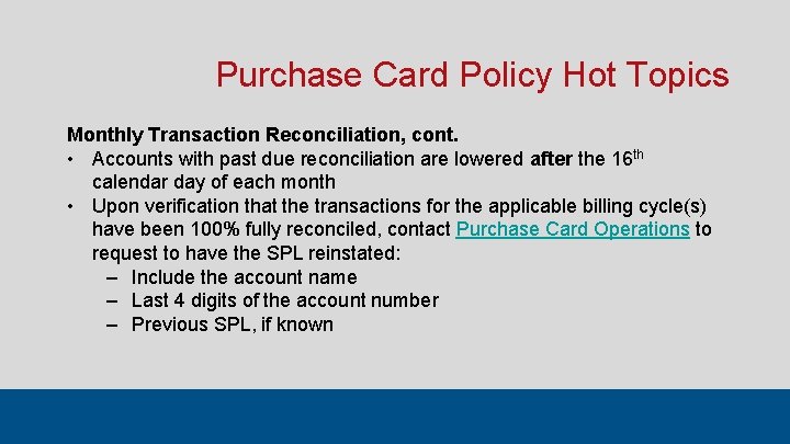 Purchase Card Policy Hot Topics Monthly Transaction Reconciliation, cont. • Accounts with past due