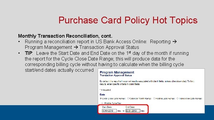 Purchase Card Policy Hot Topics Monthly Transaction Reconciliation, cont. • Running a reconciliation report