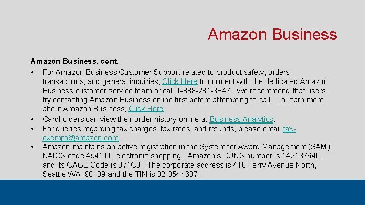 Amazon Business, cont. • For Amazon Business Customer Support related to product safety, orders,