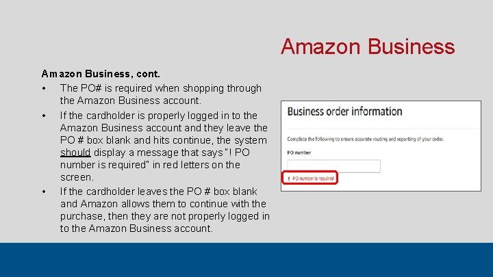 Amazon Business, cont. • The PO# is required when shopping through the Amazon Business
