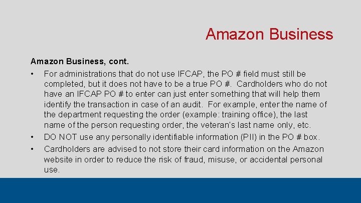 Amazon Business, cont. • For administrations that do not use IFCAP, the PO #