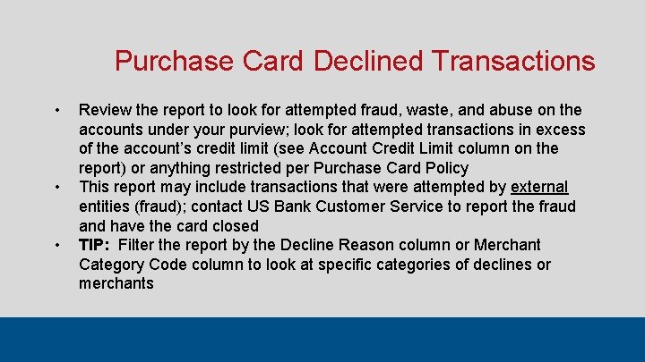 Purchase Card Declined Transactions • • • Review the report to look for attempted