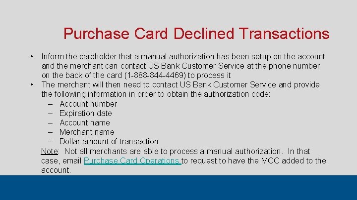 Purchase Card Declined Transactions • Inform the cardholder that a manual authorization has been