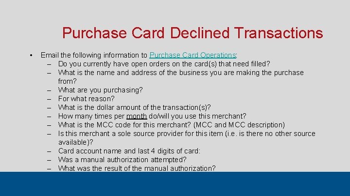 Purchase Card Declined Transactions • Email the following information to Purchase Card Operations: ‒
