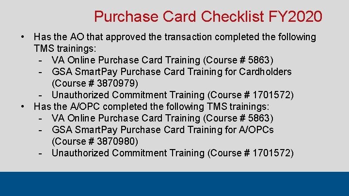 Purchase Card Checklist FY 2020 • Has the AO that approved the transaction completed