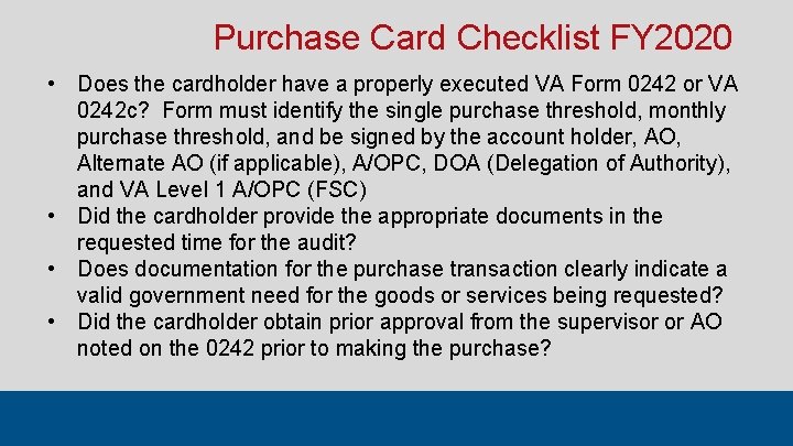Purchase Card Checklist FY 2020 • Does the cardholder have a properly executed VA