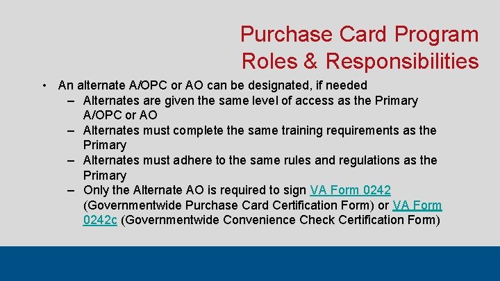 Purchase Card Program Roles & Responsibilities • An alternate A/OPC or AO can be