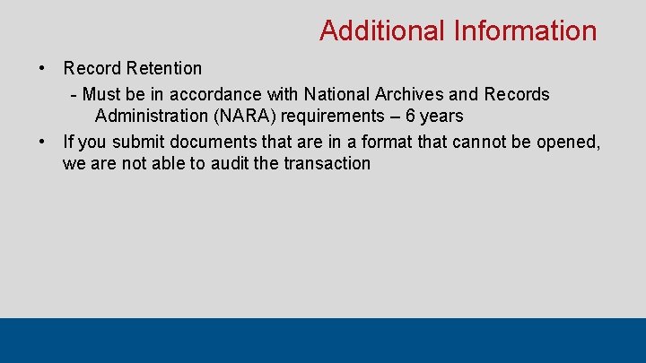 Additional Information • Record Retention - Must be in accordance with National Archives and