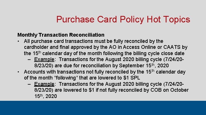 Purchase Card Policy Hot Topics Monthly Transaction Reconciliation • All purchase card transactions must