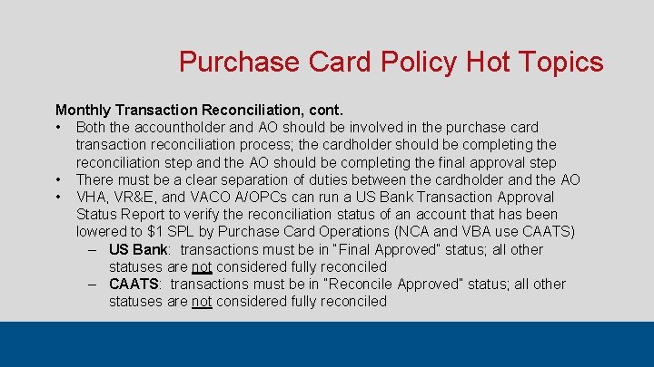 Purchase Card Policy Hot Topics Monthly Transaction Reconciliation, cont. • Both the accountholder and