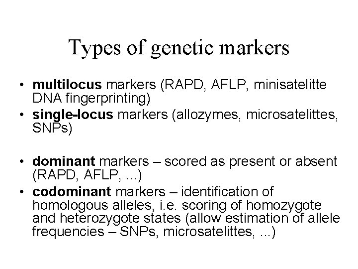 Types of genetic markers • multilocus markers (RAPD, AFLP, minisatelitte DNA fingerprinting) • single-locus