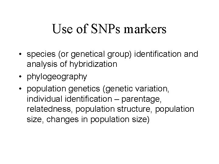 Use of SNPs markers • species (or genetical group) identification and analysis of hybridization