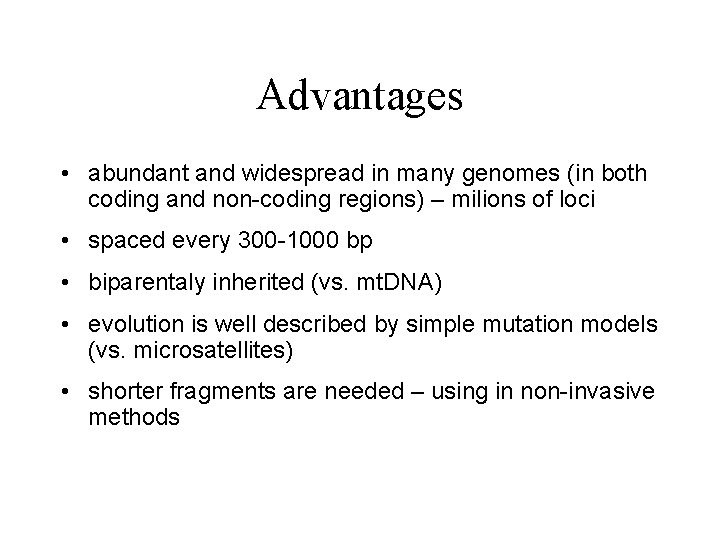 Advantages • abundant and widespread in many genomes (in both coding and non-coding regions)