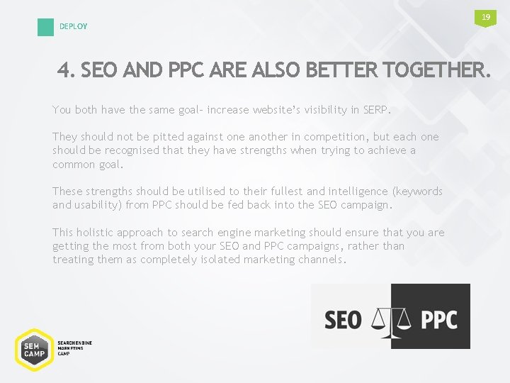 DEPLOY 19 4. SEO AND PPC ARE ALSO BETTER TOGETHER. You both have the DEPLOY 19 4. SEO AND PPC ARE ALSO BETTER TOGETHER. You both have the