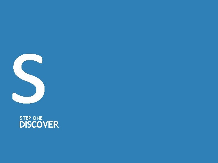 s STEP ONE DISCOVER s STEP ONE DISCOVER