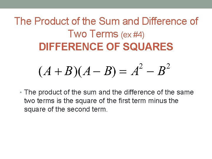 The Product of the Sum and Difference of Two Terms (ex #4) DIFFERENCE OF