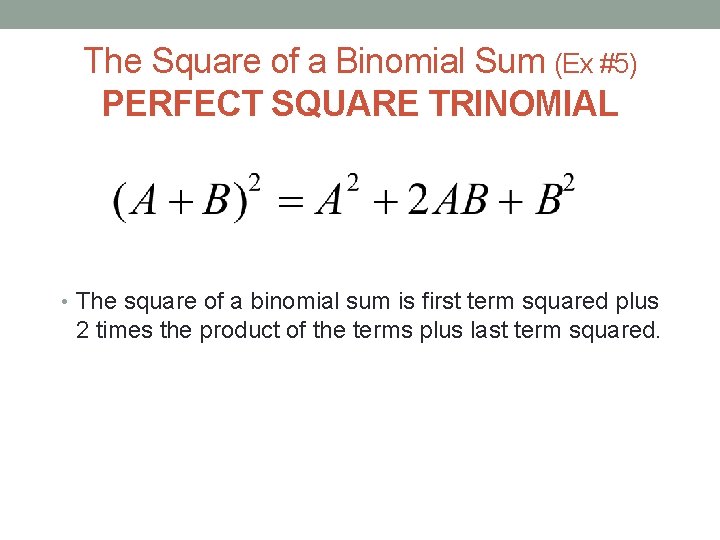 The Square of a Binomial Sum (Ex #5) PERFECT SQUARE TRINOMIAL • The square