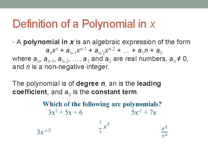 Definition of a Polynomial in x • A polynomial in x is an algebraic