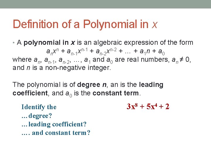 Definition of a Polynomial in x • A polynomial in x is an algebraic