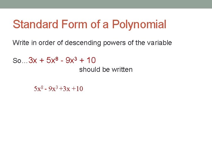 Standard Form of a Polynomial Write in order of descending powers of the variable