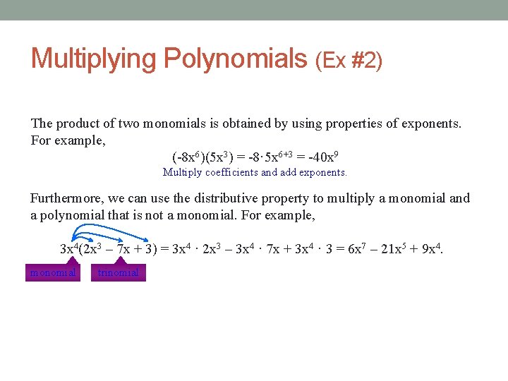 Multiplying Polynomials (Ex #2) The product of two monomials is obtained by using properties