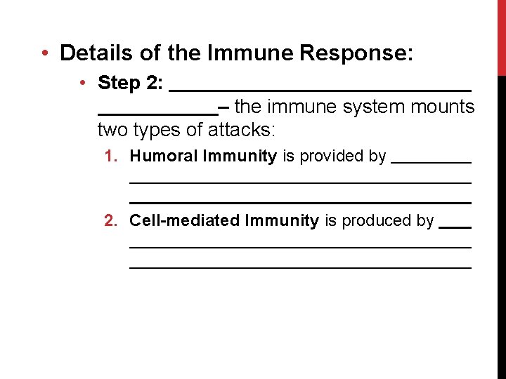  • Details of the Immune Response: • Step 2: – the immune system