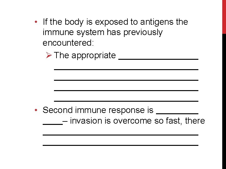  • If the body is exposed to antigens the immune system has previously