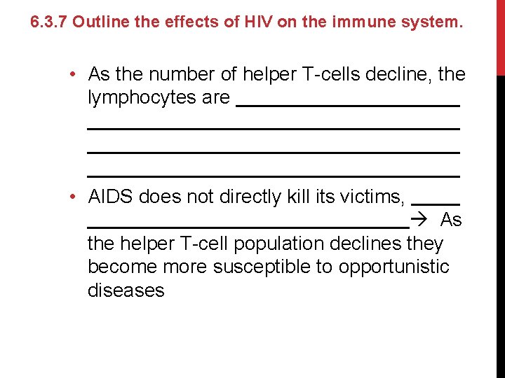 6. 3. 7 Outline the effects of HIV on the immune system. • As