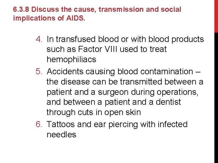 6. 3. 8 Discuss the cause, transmission and social implications of AIDS. 4. In