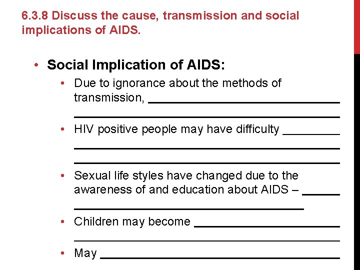 6. 3. 8 Discuss the cause, transmission and social implications of AIDS. • Social